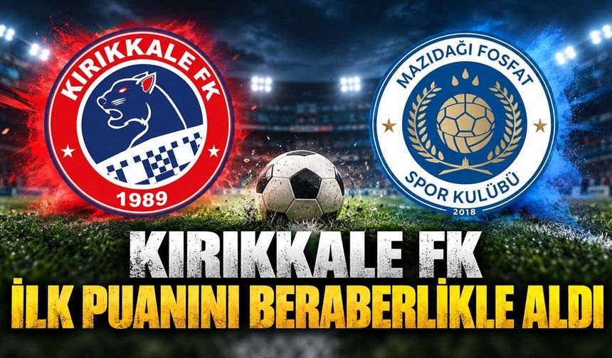 Kırıkkale FK, ilk puanını beraberlikle aldı