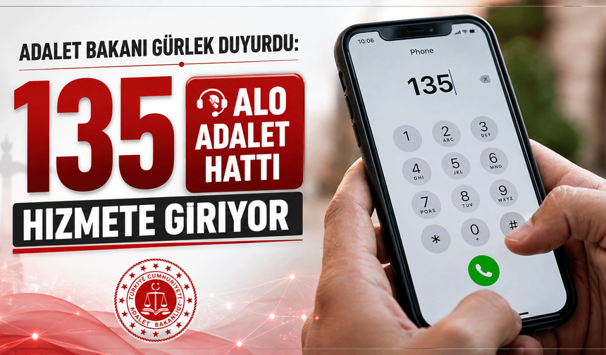 Adalet Bakanı Gürlek duyurdu: "135 Alo Adalet Hattı" hizmete giriyor