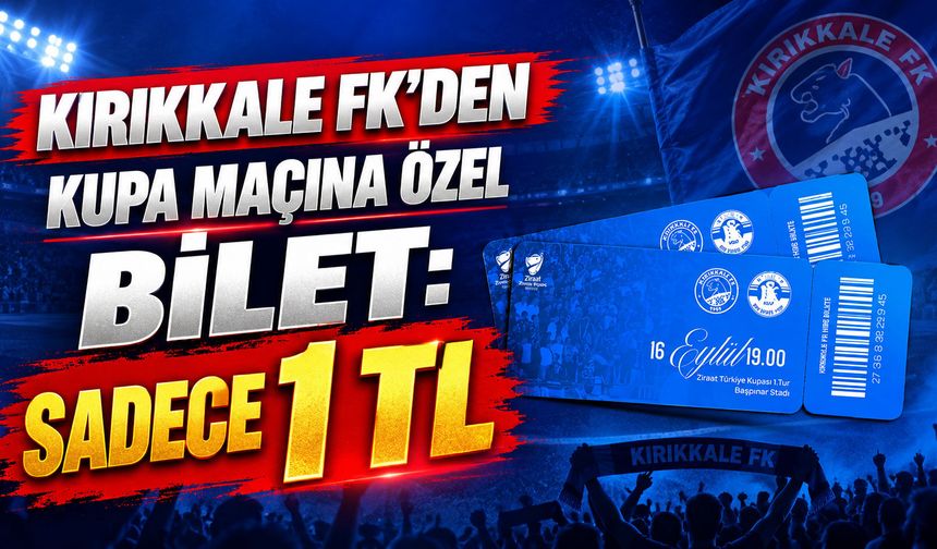 Kırıkkale FK’den kupa maçına özel bilet: Sadece 1 TL
