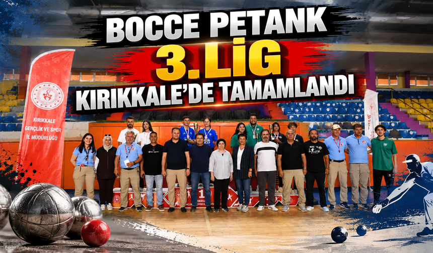 Bocce Petank 3. Lig Kırıkkale’de tamamlandı