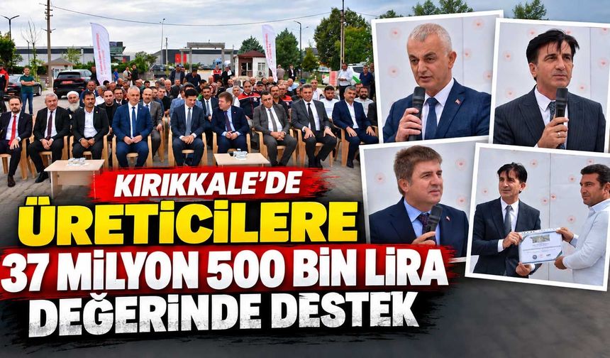 Kırıkkale’de üreticilere 37 milyon 500 bin lira değerinde destek