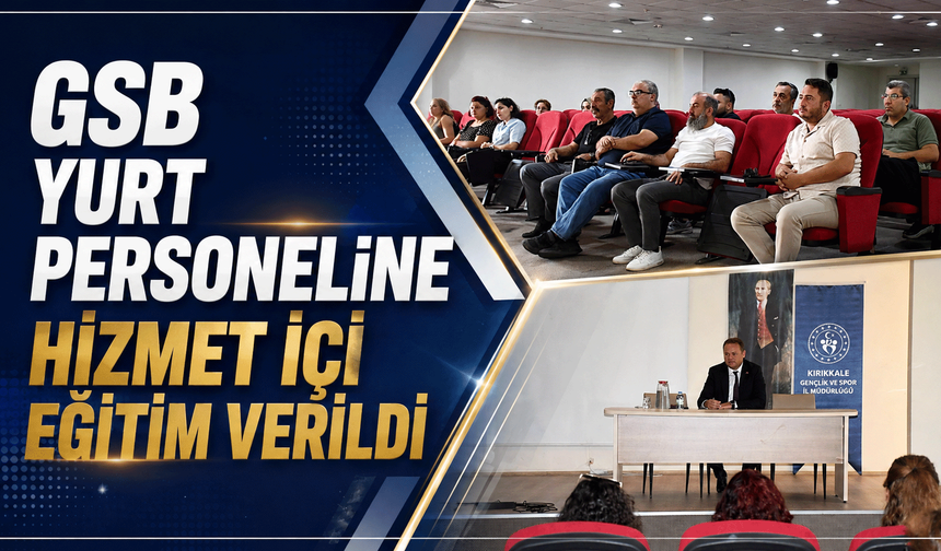 GSB Yurt Personeline Hizmet İçi Eğitim Verildi