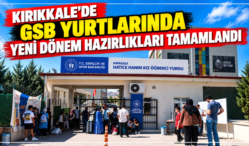 Kırıkkale’de GSB yurtlarında yeni dönem hazırlıkları tamamlandı