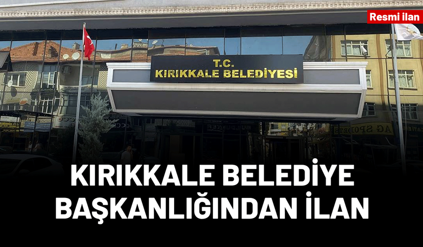 KIRIKKALE BELEDİYE BAŞKANLIĞINDAN İLAN