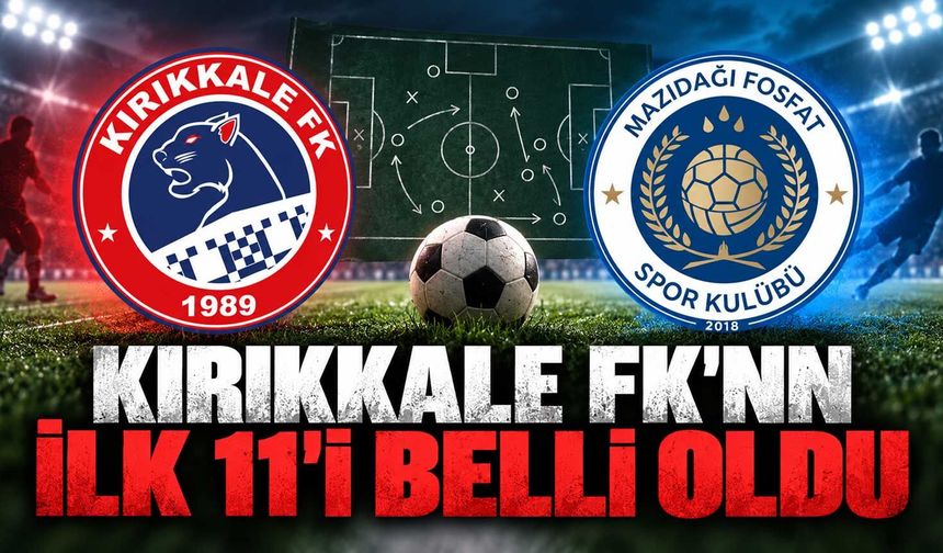 Kırıkkale FK’nın ilk 11’i belli oldu
