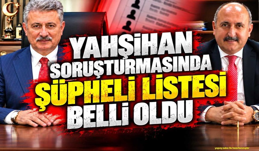 Yahşihan Belediyesi soruşturmasında şüpheli listesi belli oldu
