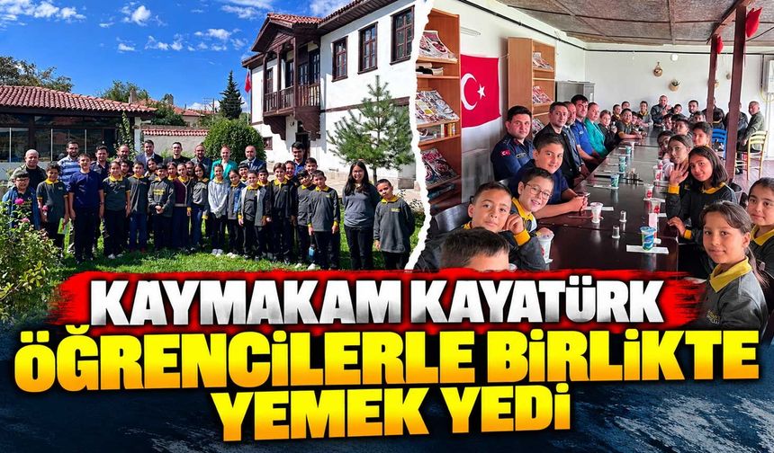 Kaymakam Kayatürk öğrencilerle birlikte yemek yedi