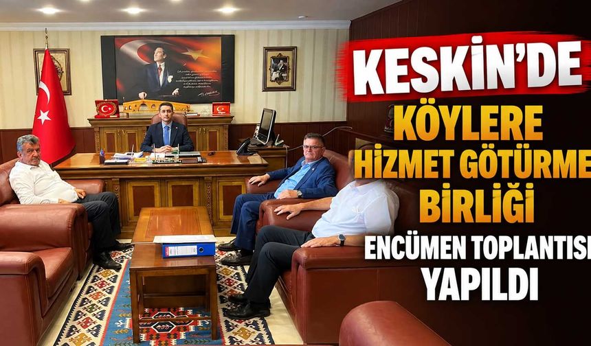 Keskin’de köylere hizmet götürme birliği encümen toplantısı yapıldı