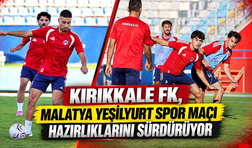 Kırıkkale FK, Malatya Yeşilyurt Spor Maçı Hazırlıklarını Sürdürüyor
