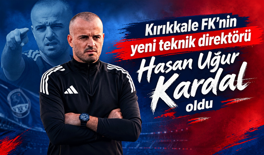 Kırıkkale FK’de Hasan Uğur Kardal dönemi