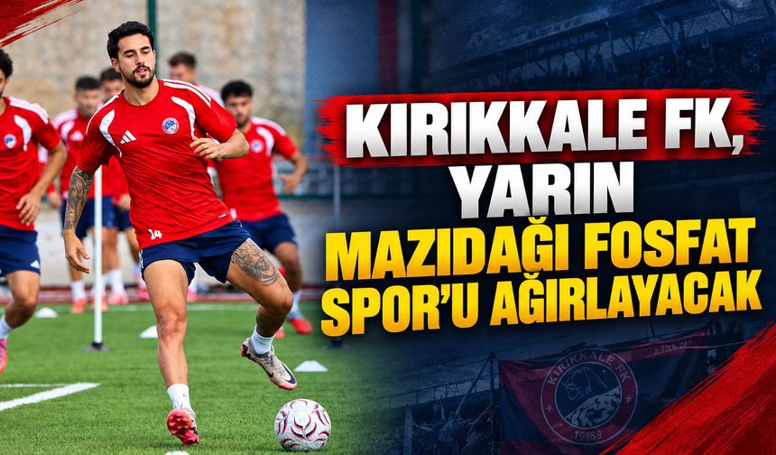 Kırıkkale FK, yarın Mazıdağı Fosfat Spor’u ağırlayacak