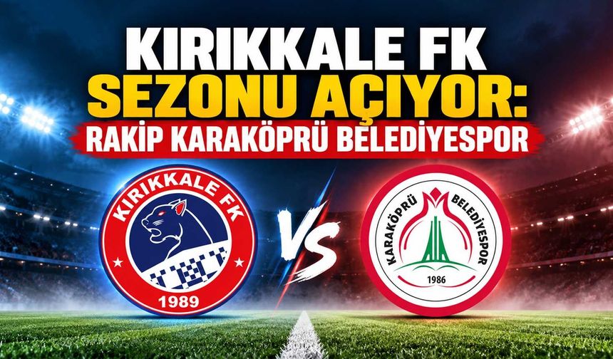 Kırıkkale FK sezonu açıyor: Rakip Karaköprü Belediyespor