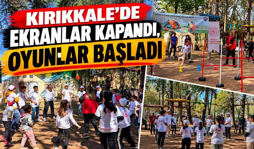 Kırıkkale’de ekranlar kapandı, oyunlar başladı