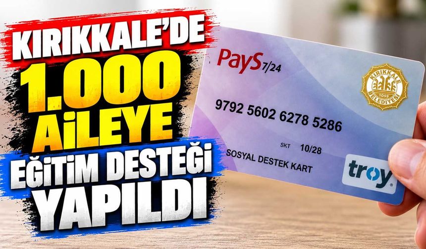 Kırıkkale’de 1.000 aileye eğitim desteği yapıldı