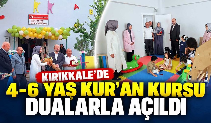 Kırıkkale’de 4-6 yaş Kur’an kursu dualarla açıldı