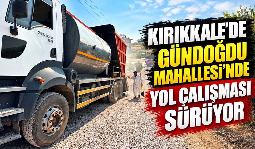 Kırıkkale’de Gündoğdu Mahallesi’nde yol çalışması sürüyor