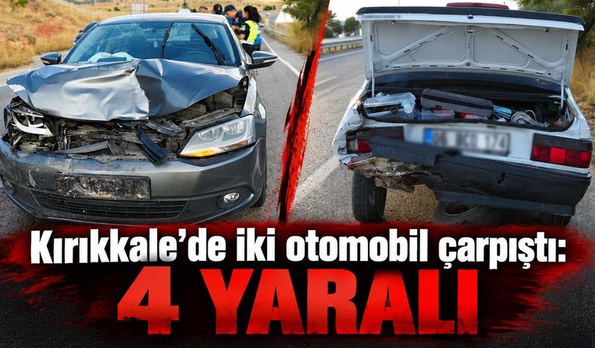 Kırıkkale’de iki otomobil çarpıştı: 4 yaralı