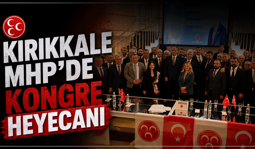 Kırıkkale MHP’de kongre heyecanı