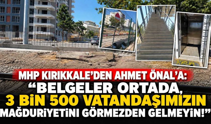 MHP Kırıkkale’den Ahmet Önal’a: “Belgeler ortada, 3 bin 500 vatandaşımızın mağduriyetini görmezden gelmeyin!”