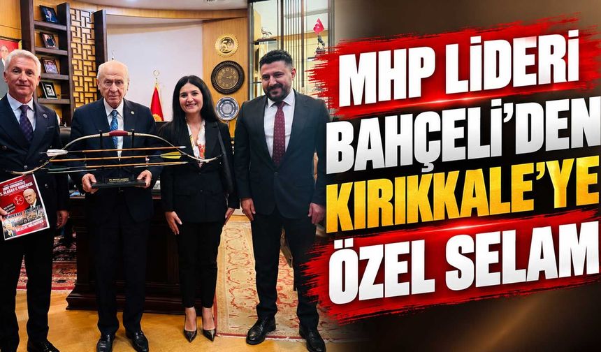 MHP lideri Bahçeli’den Kırıkkale’ye özel selam