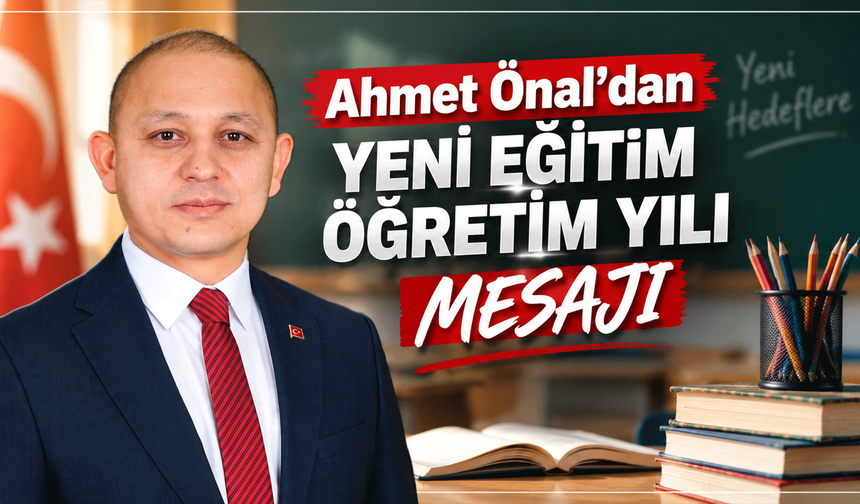 Ahmet Önal’dan yeni eğitim öğretim yılı mesajı