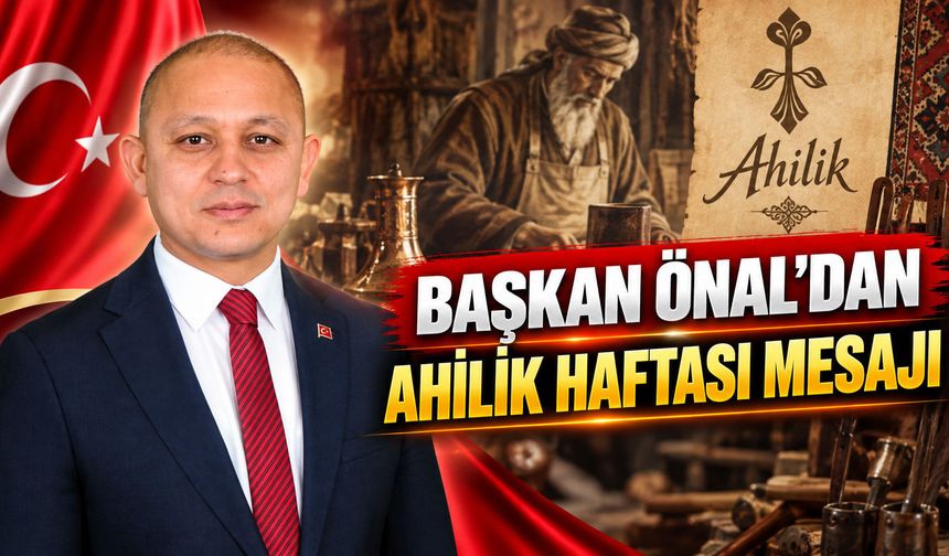 Başkan Önal’dan Ahilik Haftası mesajı