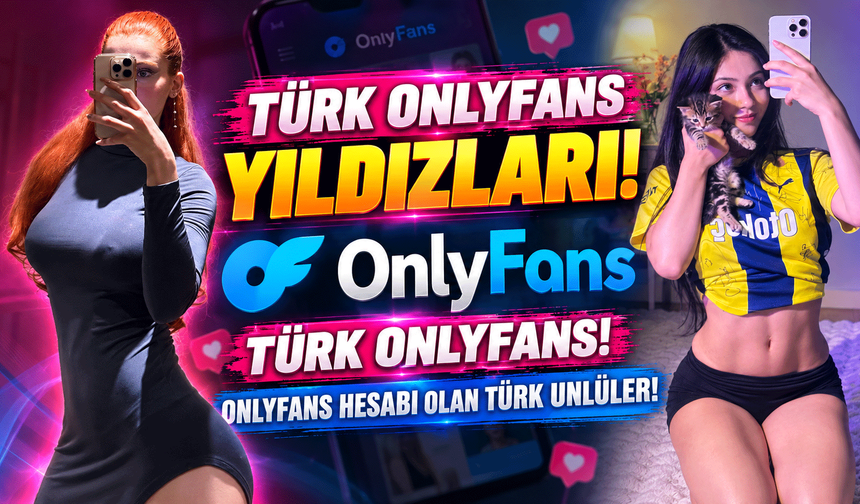 Türk OnlyFans yıldızları! Türk OnlyFans! OnlyFans hesabı olan Türk ünlüler!