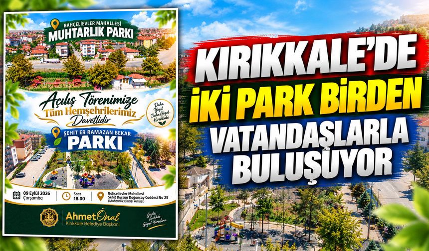 Kırıkkale’de iki park birden vatandaşlarla buluşuyor