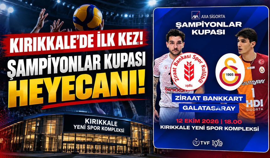 Kırıkkale’de bir ilk: Şampiyonlar Kupası heyecanı yaşanacak