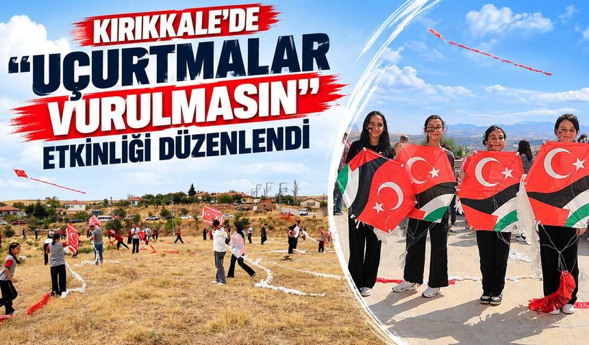 Kırıkkale’de “uçurtmalar vurulmasın” etkinliği düzenlendi