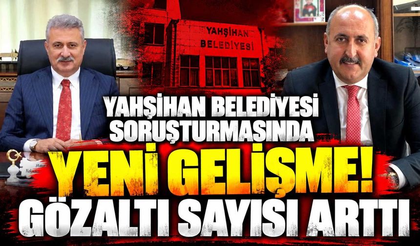 Yahşihan Belediyesi soruşturmasında yeni gelişme! Gözaltı sayısı arttı
