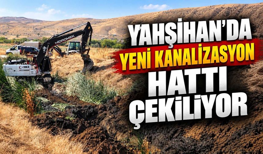 Yahşihan’da yeni kanalizasyon hattı çekiliyor