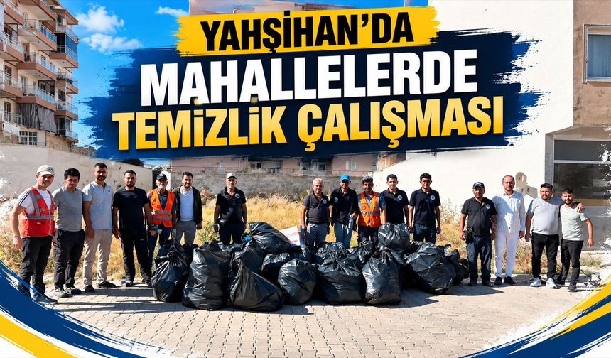 Yahşihan’da mahallelerde temizlik çalışması