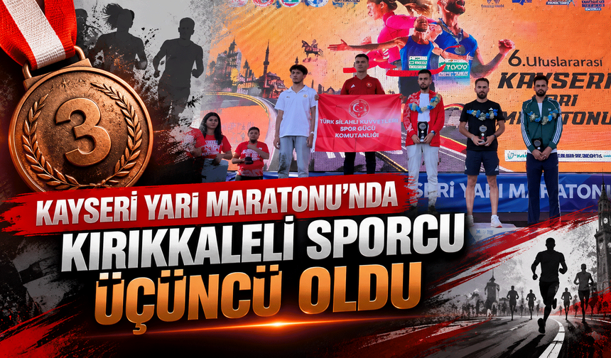 Kayseri Yarı Maratonu’nda Kırıkkaleli sporcu üçüncü oldu