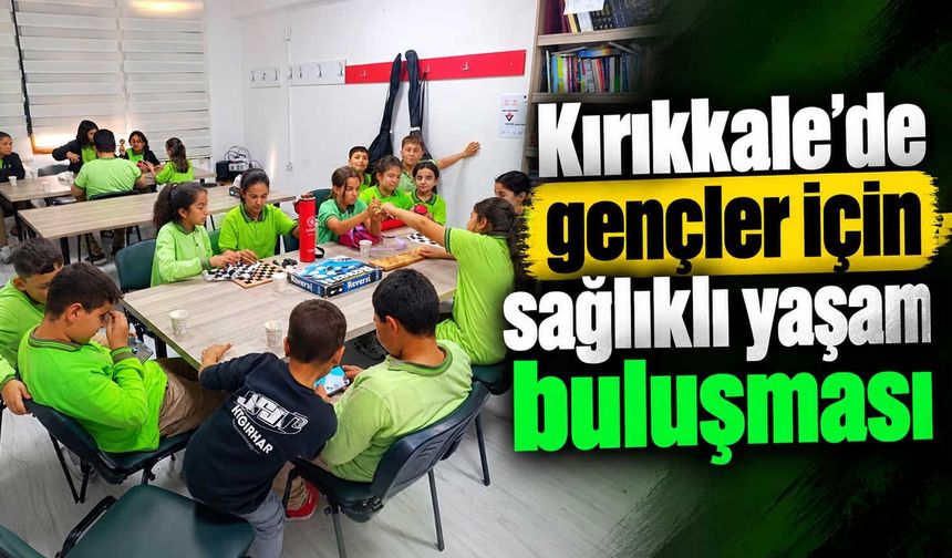 Kırıkkale’de gençler için sağlıklı yaşam buluşması