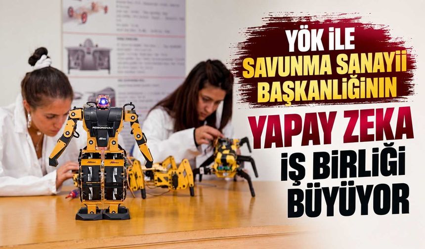 YÖK ile Savunma Sanayii Başkanlığının yapay zeka iş birliği büyüyor