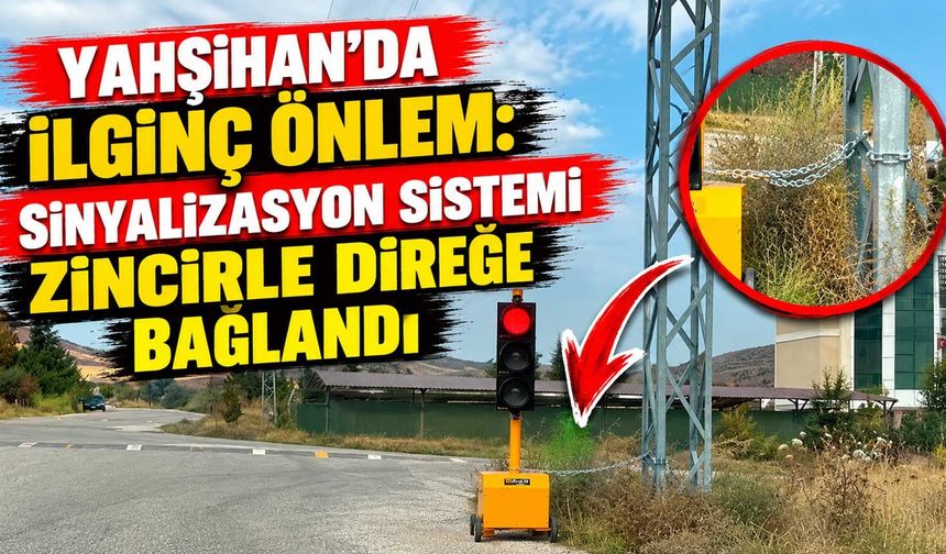 Yahşihan’da ilginç önlem: Sinyalizasyon sistemi zincirle direğe bağlandı