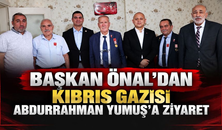 Başkan Önal’dan Kıbrıs Gazisi Abdurrahman Yumuş’a ziyaret