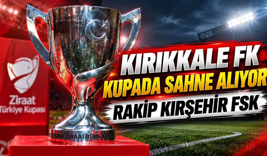 Kırıkkale FK kupada sahne alıyor: Rakip Kırşehir FSK