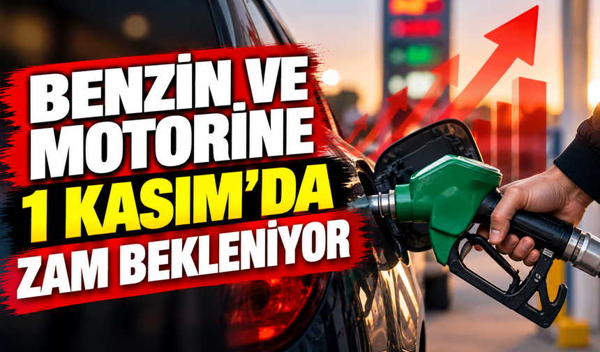 Benzin ve motorine 1 Kasım’da zam bekleniyor