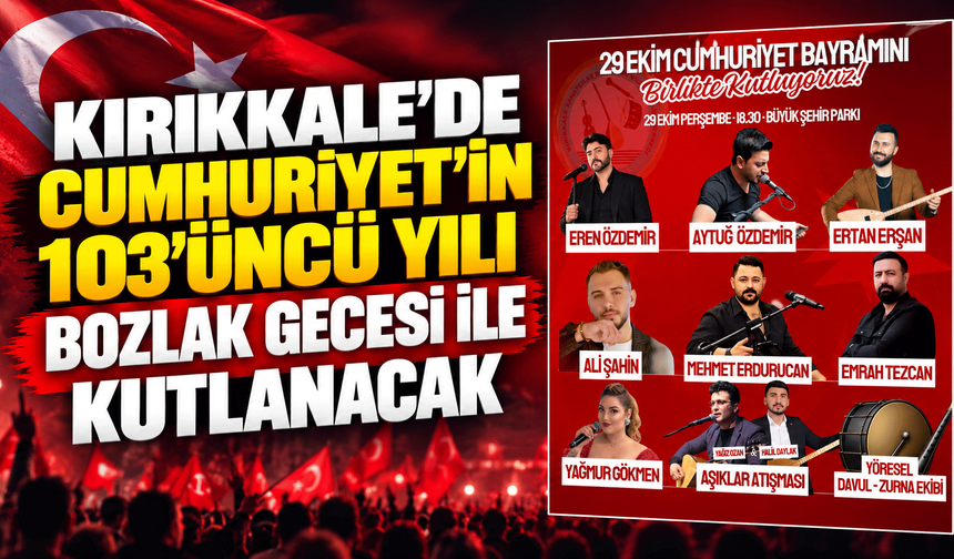 Kırıkkale’de Cumhuriyet’in 103’üncü yılı Bozlak Gecesi ile kutlanacak