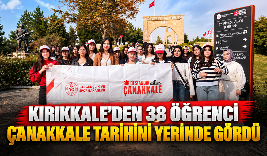 Kırıkkale’den 38 öğrenci Çanakkale tarihini yerinde gördü