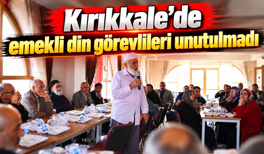 Kırıkkale’de emekli din görevlileri unutulmadı
