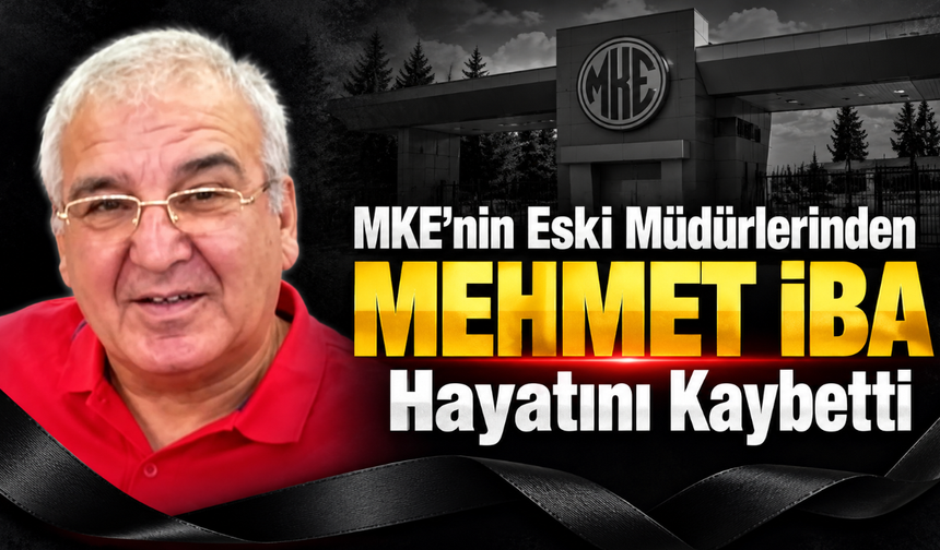 MKE’nin Eski Müdürlerinden Mehmet İba Hayatını Kaybetti