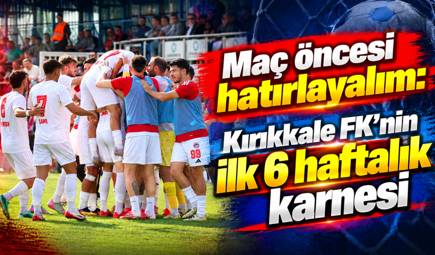 Kırıkkale FK’nin ilk 6 haftalık karnesi