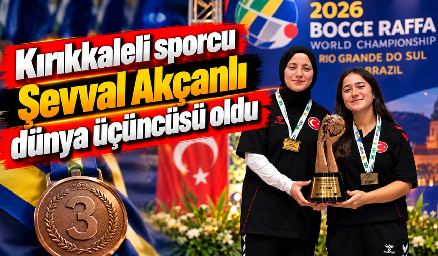 Kırıkkaleli sporcu Şevval Akçanlı dünya üçüncüsü oldu