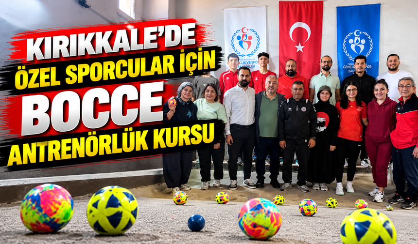 Kırıkkale’de özel sporcular için bocce antrenörlük kursu