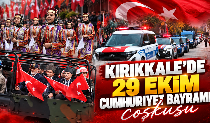 Kırıkkale’de 29 Ekim Cumhuriyet Bayramı coşkusu
