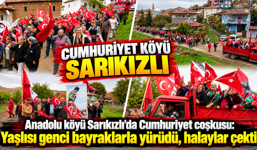 Anadolu köyü Sarıkızlı'da Cumhuriyet coşkusu: Yaşlısı genci bayraklarla yürüdü, halaylar çekti