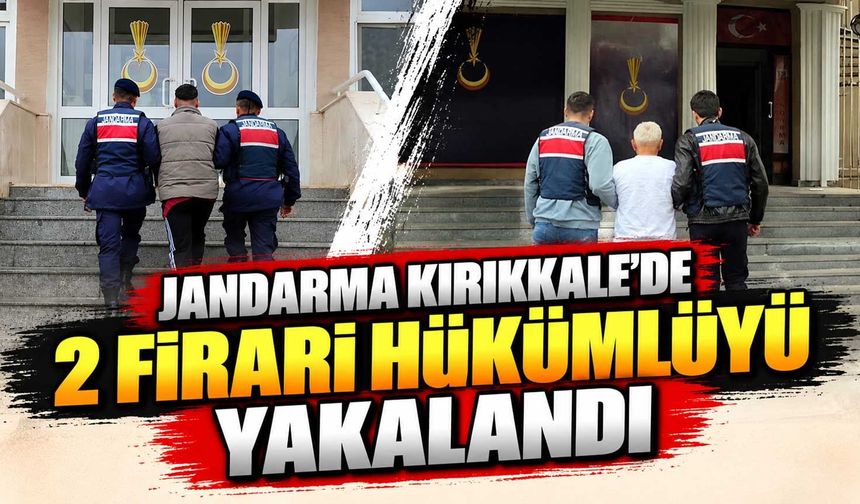 Jandarma Kırıkkale'de 2 firari hükümlüyü yakalandı